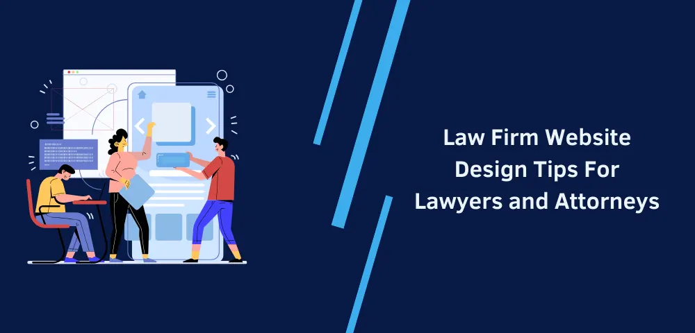 Law Firm Website Design Tips For Lawyers and Attorneys